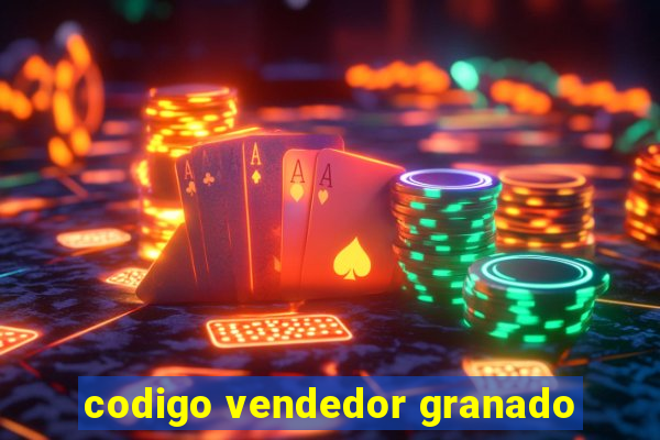 codigo vendedor granado